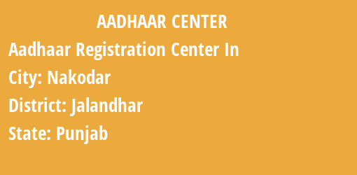 Aadhaar Registration Centres in Nakodar, Jalandhar, Punjab State