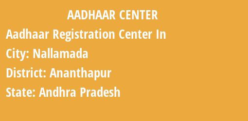 Aadhaar Registration Centres in Nallamada, Ananthapur, Andhra Pradesh State