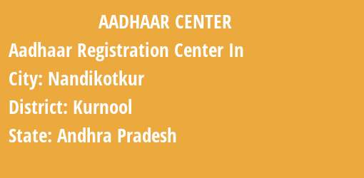 Aadhaar Registration Centres in Nandikotkur, Kurnool, Andhra Pradesh State