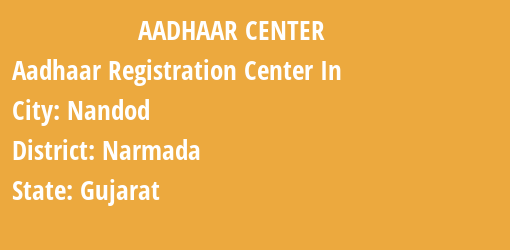 Aadhaar Registration Centres in Nandod, Narmada, Gujarat State