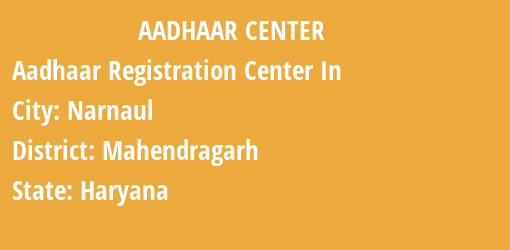 Aadhaar Registration Centres in Narnaul, Mahendragarh, Haryana State