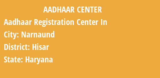 Aadhaar Registration Centres in Narnaund, Hisar, Haryana State