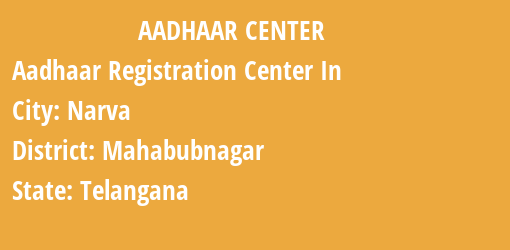 Aadhaar Registration Centres in Narva, Mahabubnagar, Telangana State