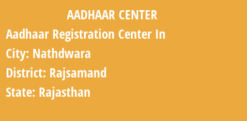 Aadhaar Registration Centres in Nathdwara, Rajsamand, Rajasthan State