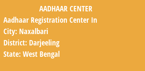 Aadhaar Registration Centres in Naxalbari, Darjeeling, West Bengal State