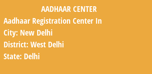 Aadhaar Registration Centres in New Delhi, West Delhi, Delhi State