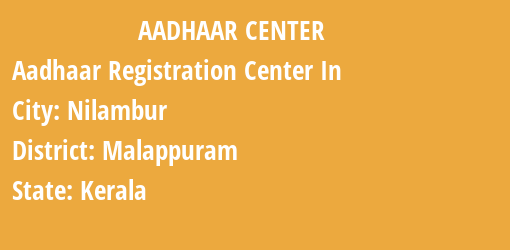 Aadhaar Registration Centres in Nilambur, Malappuram, Kerala State