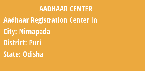 Aadhaar Registration Centres in Nimapada, Puri, Odisha State