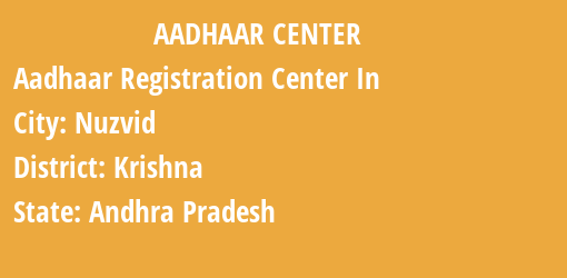 Aadhaar Registration Centres in Nuzvid, Krishna, Andhra Pradesh State