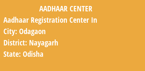 Aadhaar Registration Centres in Odagaon, Nayagarh, Odisha State