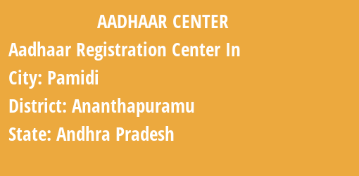 Aadhaar Registration Centres in Pamidi, Ananthapuramu, Andhra Pradesh State