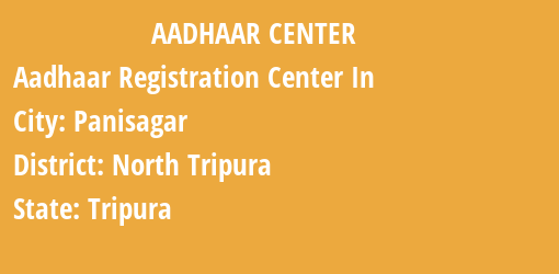 Aadhaar Registration Centres in Panisagar, North Tripura, Tripura State