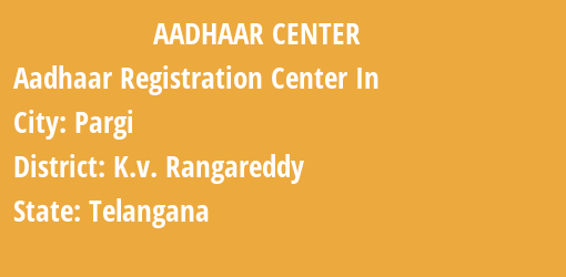 Aadhaar Registration Centres in Pargi, K.v. Rangareddy, Telangana State