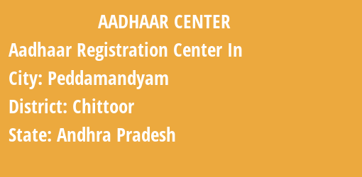 Aadhaar Registration Centres in Peddamandyam, Chittoor, Andhra Pradesh State