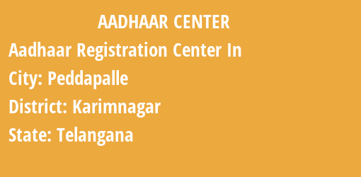 Aadhaar Registration Centres in Peddapalle, Karimnagar, Telangana State