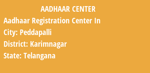 Aadhaar Registration Centres in Peddapalli, Karimnagar, Telangana State