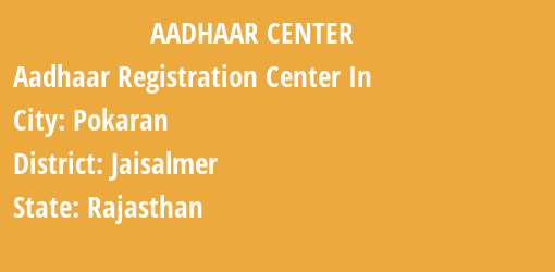 Aadhaar Registration Centres in Pokaran, Jaisalmer, Rajasthan State