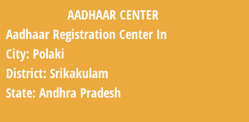 Aadhaar Registration Centres in Polaki, Srikakulam, Andhra Pradesh State