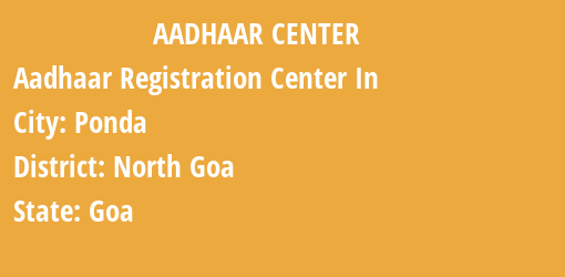 Aadhaar Registration Centres in Ponda, North Goa, Goa State