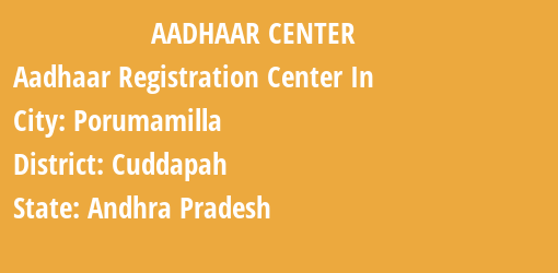 Aadhaar Registration Centres in Porumamilla, Cuddapah, Andhra Pradesh State