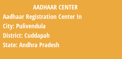 Aadhaar Registration Centres in Pulivendula, Cuddapah, Andhra Pradesh State