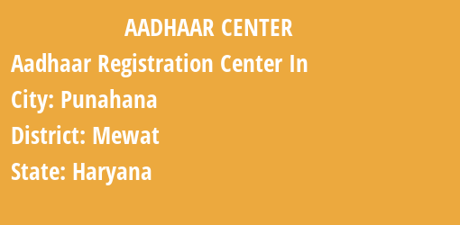 Aadhaar Registration Centres in Punahana, Mewat, Haryana State