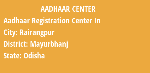 Aadhaar Registration Centres in Rairangpur, Mayurbhanj, Odisha State