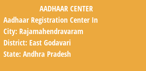 Aadhaar Registration Centres in Rajamahendravaram, East Godavari, Andhra Pradesh State