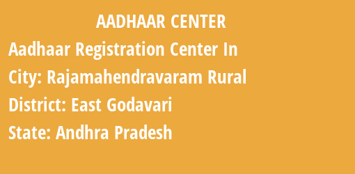 Aadhaar Registration Centres in Rajamahendravaram Rural, East Godavari, Andhra Pradesh State