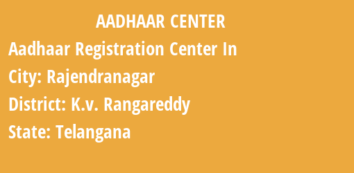 Aadhaar Registration Centres in Rajendranagar, K.v. Rangareddy, Telangana State