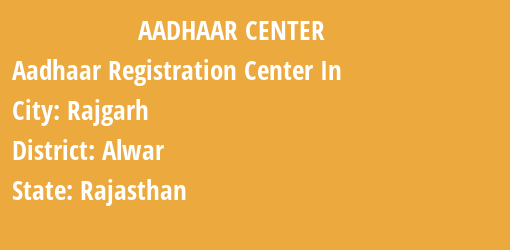 Aadhaar Registration Centres in Rajgarh, Alwar, Rajasthan State