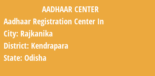 Aadhaar Registration Centres in Rajkanika, Kendrapara, Odisha State