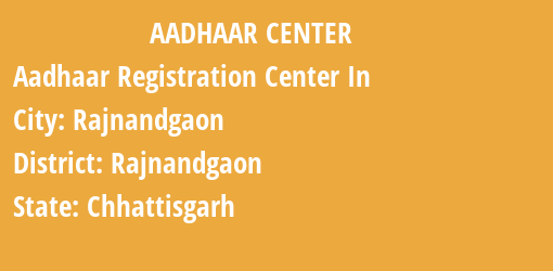 Aadhaar Registration Centres in Rajnandgaon, Rajnandgaon, Chhattisgarh State