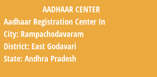 Aadhaar Registration Centres in Rampachodavaram, East Godavari, Andhra Pradesh State