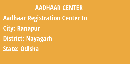 Aadhaar Registration Centres in Ranapur, Nayagarh, Odisha State