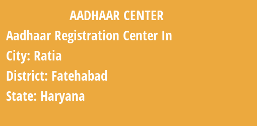 Aadhaar Registration Centres in Ratia, Fatehabad, Haryana State