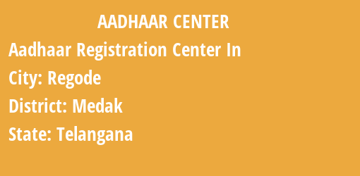 Aadhaar Registration Centres in Regode, Medak, Telangana State