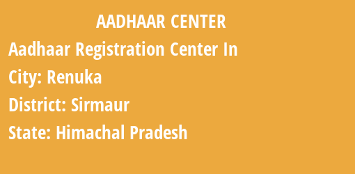 Aadhaar Registration Centres in Renuka, Sirmaur, Himachal Pradesh State