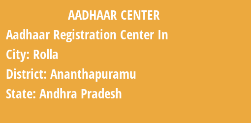 Aadhaar Registration Centres in Rolla, Ananthapuramu, Andhra Pradesh State