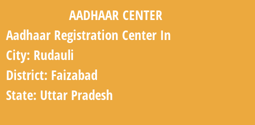 Aadhaar Registration Centres in Rudauli, Faizabad, Uttar Pradesh State