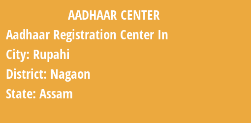 Aadhaar Registration Centres in Rupahi, Nagaon, Assam State