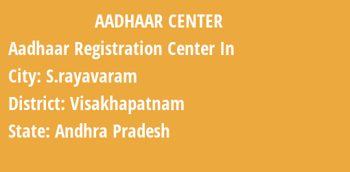 Aadhaar Registration Centres in S.rayavaram, Visakhapatnam, Andhra Pradesh State