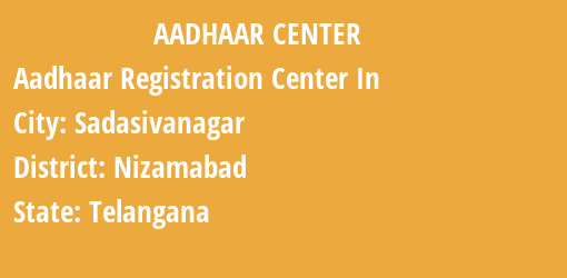 Aadhaar Registration Centres in Sadasivanagar, Nizamabad, Telangana State