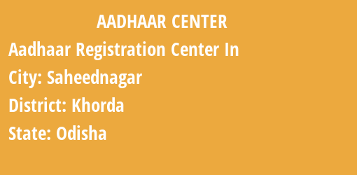 Aadhaar Registration Centres in Saheednagar, Khorda, Odisha State