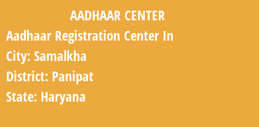 Aadhaar Registration Centres in Samalkha, Panipat, Haryana State