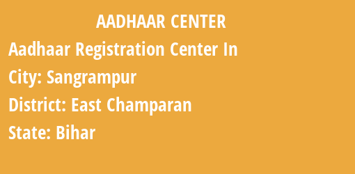 Aadhaar Registration Centres in Sangrampur, East Champaran, Bihar State