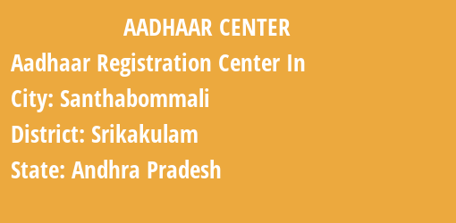 Aadhaar Registration Centres in Santhabommali, Srikakulam, Andhra Pradesh State