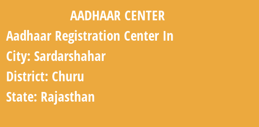 Aadhaar Registration Centres in Sardarshahar, Churu, Rajasthan State