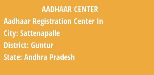 Aadhaar Registration Centres in Sattenapalle, Guntur, Andhra Pradesh State