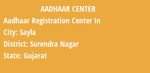 Aadhaar Registration Centres in Sayla, Surendra Nagar, Gujarat State